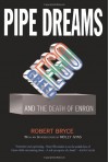 Pipe Dreams: Greed, Ego, and the Death of Enron - Robert Bryce