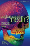 Çağdaş Sanat Nedir?: Modernlik Sonrasında Sanat - Ali Artun, Nursu Öge