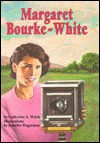 Margaret Bourke-White - Catherine A. Welch, Jennifer Hagerman