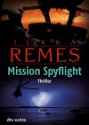 Mission Spyflight - Ilkka Remes, Stefan Moster