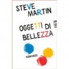 Oggetti di bellezza - Steve Martin