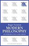 Modern Philosophy: An Introduction and Survey - Roger Scruton