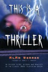 This Is a Thriller: An Episode Guide, History and Analysis of the Classic 1960s Television Series - Alan Warren