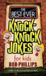 The Best Ever Knock-Knock Jokes for Kids - Bob Phillips