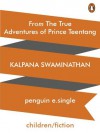 From The True Adventures of Prince Teentang - Kalpana Swaminathan, Mala Dayal, Bindia Thapar