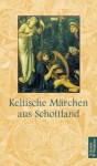 Keltische Märchen aus Schottland. - Ursula Clemen