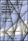 Peacekeeping and the United Nations - Stephen M. Hill