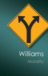 Morality: An Introduction to Ethics - Bernard Williams