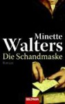 Die Schandmaske - Mechthild Sandberg-Ciletti, Minette Walters