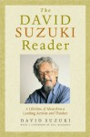 The David Suzuki Reader: A Lifetime of Ideas from a Leading Activist and Thinker - David Suzuki, Bill McKibben