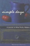 Simple Days: A Journal On What Really Matters - Marlene A. Schiwy