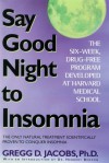 Say Good Night to Insomnia: The Six-Week, Drug-Free Program Developed At Harvard Medical School - Gregg D. Jacobs, Herbert Benson