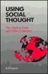 Using Social Thought: The Nuclear Issue and Other Concerns - R.P. Cuzzort