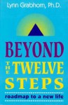 Beyond the Twelve Steps: Roadmap to a New Life - Lynn Grabhorn