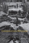 Conservation Refugees: The Hundred-Year Conflict between Global Conservation and Native Peoples - Mark Dowie