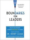 Boundaries for Leaders: Results, Relationships, and Being Ridiculously in Charge - Henry Cloud