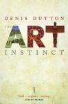 The Art Instinct: Beauty, Pleasure, & Human Evolution - Denis Dutton