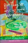 Bet They'll Miss Us When We're Gone: Stories - Marianne Wiggins