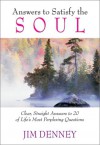 Answers to the Soul: Clear, Straight Answers to 20 of Life's Most Perplexing Questions - Jim Denney