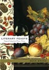 Literary Feasts: Inspired Eating from Classic Fiction - Sean Brand