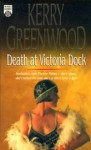 Death At Victoria Dock - Kerry Greenwood