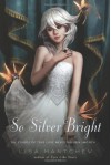 So Silver Bright - Lisa Mantchev