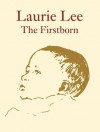 The Firstborn - Laurie Lee