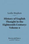 History of English Thought in the 18th Century, Volume 2 - Leslie Stephen