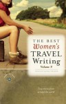 The Best Women's Travel Writing, Volume 9: True Stories from Around the World - Lavinia Spalding