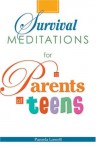 Survival Meditations for Parents of Teens - Pamela Lowell