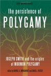 The Persistence Of Polygamy: Joseph Smith And The Origins Of Mormon Polygamy (Volume 1) - Newell G. Bringhurst, Craig L. Foster