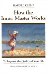 How the Inner Master Works: Mahanta Transcripts - Harold Klemp