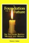 A Foundation for the Future: The Southern Baptist Message and Mission - Thomas J. Nettles