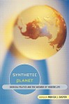 Synthetic Planet: Chemical Politics and the Hazards of Modern Life - Monica Casper