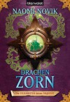 Drachenzorn (Die Feuerreiter Seiner Majestät, #3) - Naomi Novik