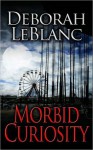 Morbid Curiosity - Deborah Leblanc