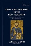 Unity and Diversity in the New Testament: An Inquiry into the Character of Earliest Christianity - James D.G. Dunn