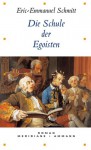 Die Schule der Egoisten - Éric-Emmanuel Schmitt, Inés Koebel