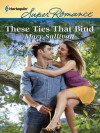 These Ties That Bind (Harlequin Super Romance) - Mary Sullivan