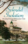 Splendid Isolation, The Jekyll Island Missionaires' Club - Pamela Bauer Mueller