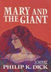 Mary and the Giant - Philip K. Dick