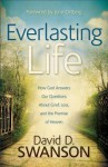 Everlasting Life: How God Answers Our Questions about Grief, Loss, and the Promise of Heaven - David D. Swanson