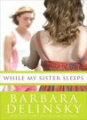 While My Sister Sleeps - Barbara Delinsky