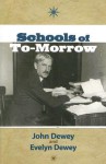 Schools of To-Morrow - John Dewey, Evelyn Dewey