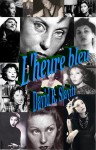 L'Heure bleu: A Meditation on Clarice Lispector, the Brazilian Novelist (or maybe a novel) - David R. Slavitt