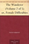 The Wanderer (Volume 2 of 5) or, Female Difficulties - Fanny Burney