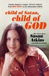 Child of Satan, Child of God - Susan Atkins, Bob Slosser