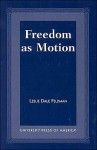 Freedom as Motion - Leslie Dale Feldman