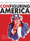 ConFiguring America: Iconic Figures, Visuality, and the American Identity - Michael Phillips, Klaus Rieser, Michael Fuchs