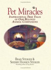 Pet Miracles: Inspirational Stories Of Our Beloved Animal Companions - Brad Steiger, Sherry Hansen Steiger